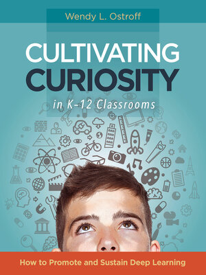 cover image of Cultivating Curiosity in K-12 Classrooms